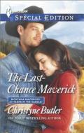 The Last-Chance Maverick di Christyne Butler edito da Harlequin