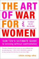The Art of War for Women di Chin-Ning Chu edito da The Crown Publishing Group