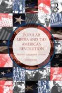 Popular Media and the American Revolution di Janice (University of Georgia Hume edito da Taylor & Francis Ltd