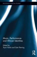 Music, Performance and African Identities edito da Taylor & Francis Ltd