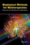 Biophysical Methods for Biotherapeutics: Discovery and Development Applications di Das edito da WILEY