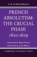French Absolutism di A. D. Lublinskaya edito da Cambridge University Press