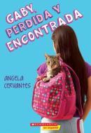 Gaby, Perdida Y Encontrada (Gaby, Lost and Found) di Angela Cervantes edito da SCHOLASTIC