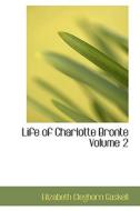 Life Of Charlotte Bronte Volume 2 di Elizabeth Cleghorn Gaskell edito da Bibliolife