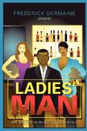 Ladies' Man di Frederick Germaine edito da F. Germaine Publishing