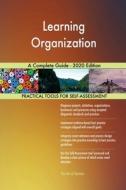 Learning Organization A Complete Guide - 2020 Edition di Blokdyk Gerardus Blokdyk edito da Emereo Pty Ltd