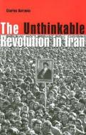 The Unthinkable Revolution in Iran di Charles Kurzman edito da Harvard University Press