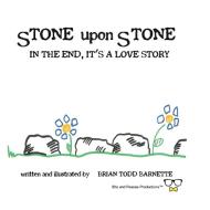 Stone Upon Stone di Brian Todd Barnette edito da Bits and Peaces Productions