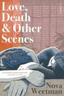 Love, Death & Other Scenes di Nova Weetman edito da University of Queensland Pr (Australia)