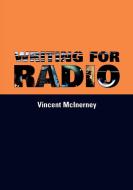 Writing for Radio di Vincent McInerney edito da MANCHESTER UNIV PR
