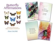 Butterfly Affirmations: Affirmation Cards for Your Happy, Courageous, Beautiful Life di Alana Fairchild, Jimmy Manton edito da Llewellyn Publications