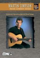 Martin Simpson Teaches Alternate Tunings: A Systematic Approach to Open and Altered Tunings, DVD di Martin Simpson edito da Alfred Publishing Co., Inc.