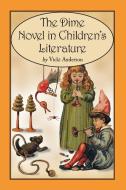 Anderson, V:  The Dime Novel in Children's Literature di Vicki Anderson edito da McFarland