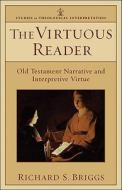 The Virtuous Reader di Richard Briggs edito da Baker Publishing Group
