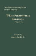 Much Given to Strong Liquor, and Low Company: White Pennsylvania Runaways, 1773-1775 di Joseph Lee Boyle edito da BENTLEY ENTERPRISES