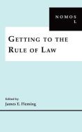 Getting to the Rule of Law di James E. Fleming edito da New York University Press
