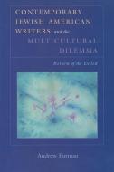 Contemporary Jewish American Writers and the Multicultural Dilemma di Andrew Furman edito da Syracuse University Press