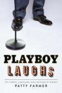 Playboy Laughs di Patty Farmer edito da Beaufort Books