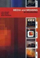 Media And Meaning: An Introduction di Colin Stewart, Marc Lavelle, Adam Kowaltzke edito da Bloomsbury Publishing Plc