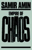 Empire of Chaos di Samir Amin edito da MONTHLY REVIEW PR