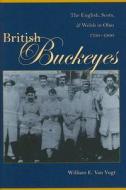 British Buckeyes di William E. Van Vugt edito da The Kent State University Press