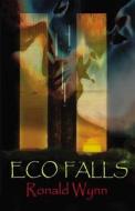 Eco Falls di Ronald P. Wynn edito da Ronald Wynn Productions, LLC