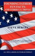 Founding Fathers Fun Facts: And Other U.S. Trivia di Steve Berges edito da AMER LIBERTY PR