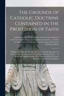 THE GROUNDS OF CATHOLIC DOCTRINE CONTAIN di PUBLISHED BY POPE PI edito da LIGHTNING SOURCE UK LTD