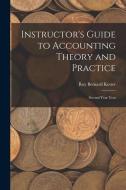 Instructor's Guide to Accounting Theory and Practice: Second Year Text di Roy Bernard Kester edito da LEGARE STREET PR