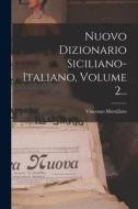 Nuovo Dizionario Siciliano-italiano, Volume 2... edito da LEGARE STREET PR