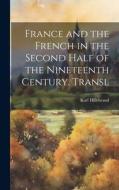France and the French in the Second Half of the Nineteenth Century. Transl di Karl Hillebrand edito da LEGARE STREET PR