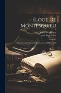 Éloge De Montesquieu: Présenté À L'académie De Bordeaux Le 28 Mars 1785 di Jean Paul Marat, Arthur De Brezetz edito da LEGARE STREET PR
