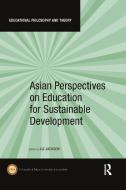 Asian Perspectives On Education For Sustainable Development edito da Taylor & Francis Ltd