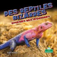 Des Reptiles Bizarres Et Effrayants Mais Intéressants di Alan Walker edito da CRABTREE SEEDLINGS LES JEUNES