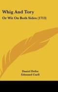 Whig and Tory: Or Wit on Both Sides (1713) di Daniel Defoe, Edmund Curll edito da Kessinger Publishing