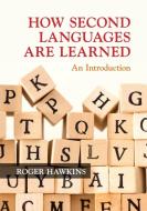 How Second Languages are Learned di Roger Hawkins edito da Cambridge University Press