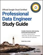 Google Cloud Certified Professional Data Engineer Study Guide di Dan Sullivan edito da SYBEX INC