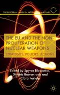 The EU and the Non-Proliferation of Nuclear Weapons di S. Blavoukos edito da Palgrave Macmillan