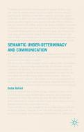 Semantic Under-determinacy and Communication di Delia Belleri edito da Palgrave Macmillan