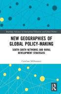 New Geographies of Global Policy-Making di Carolina (University of Brasilia Milhorance edito da Taylor & Francis Ltd