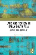 Land and Society in Early South Asia di Ryosuke (is a researcher engaged in the compilation of a corpus of early Bengal Inscriptions) Furui edito da Taylor & Francis Ltd