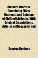 Censura Literaria. Containing Titles, Ab di Egerton Brydges edito da General Books