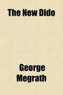 The New Dido di George Megrath edito da General Books Llc