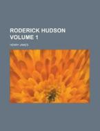 Roderick Hudson Volume 1 di Henry James edito da Rarebooksclub.com