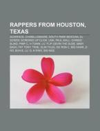 Rappers from Houston, Texas di Source Wikipedia edito da Books LLC, Reference Series