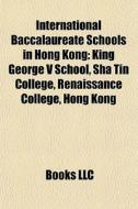 International Baccalaureate Schools In H di Books Llc edito da Books LLC, Wiki Series