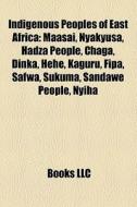 Indigenous peoples of East Africa di Books Llc edito da Books LLC, Reference Series