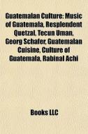 Guatemalan Culture: Music Of Guatemala, di Books Llc edito da Books LLC, Wiki Series