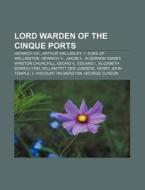 Lord Warden of the Cinque Ports di Quelle Wikipedia edito da Books LLC, Reference Series
