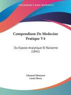 Compendium de Medecine Pratique V4: Ou Expose Analytique Et Raisonne (1841) di Edouard Monneret, Louis Fleury edito da Kessinger Publishing